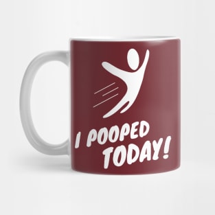 I Pooped Today Mug